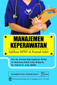 Manajemen Keperawatan: Aplikasi MPKP di Rumah Sakit