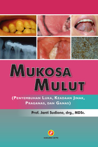 Mukosa Mulut : Penyembuhan Luka, Keadaan Jinak, Praganas, dan Ganas